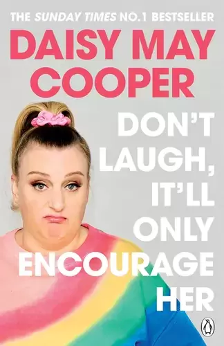 Don’t Laugh, It’ll Only Encourage Her by Daisy May Cooper (2021)