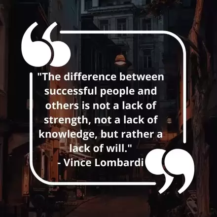 The difference between successful people and others is not a lack of strength, not a lack of knowledge, but rather a lack of will. - Vince Lombardi