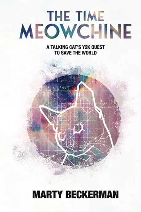 The Time Meowchine A Talking Cat’s Y2K Quest to Save the World, by Marty Beckerman